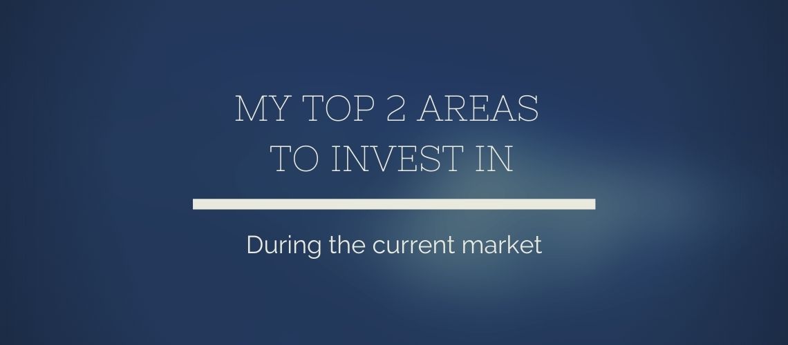 Blog - my top 2 areas to invest in